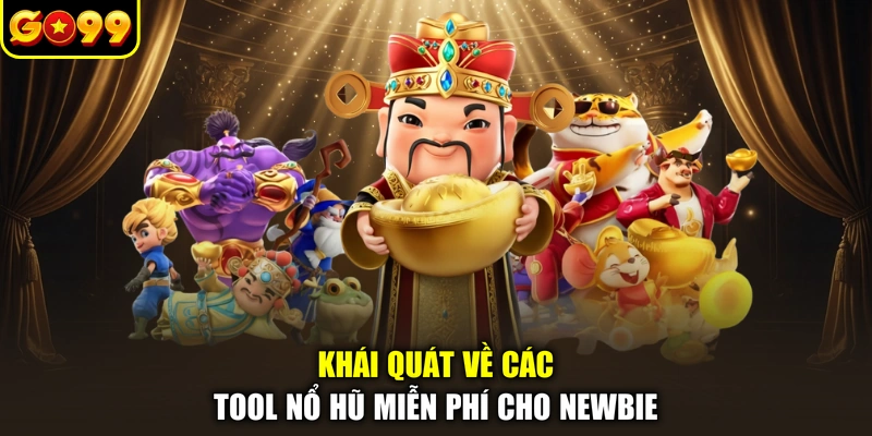 Khái quát về các tool nổ hũ miễn phí cho newbie